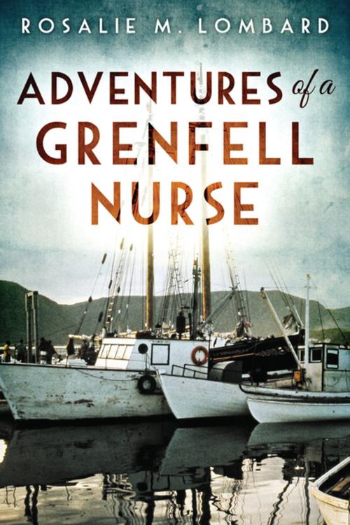 Cover of the book Adventures of a Grenfell Nurse by Rosalie M. Lombard, Flanker Press