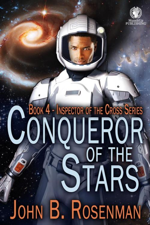 Cover of the book Conqueror of the Stars by John B. Rosenman, MuseItUp Publishing