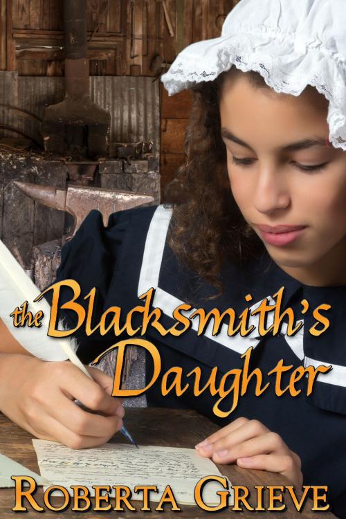 Cover of the book The Blacksmith's Daughter by Roberta Grieve, BWL Publishing Inc.