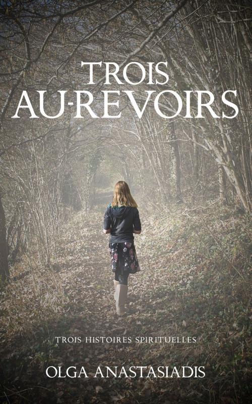 Cover of the book Trois Au-Revoirs by Olga Anastasiadis, Tellwell Talent