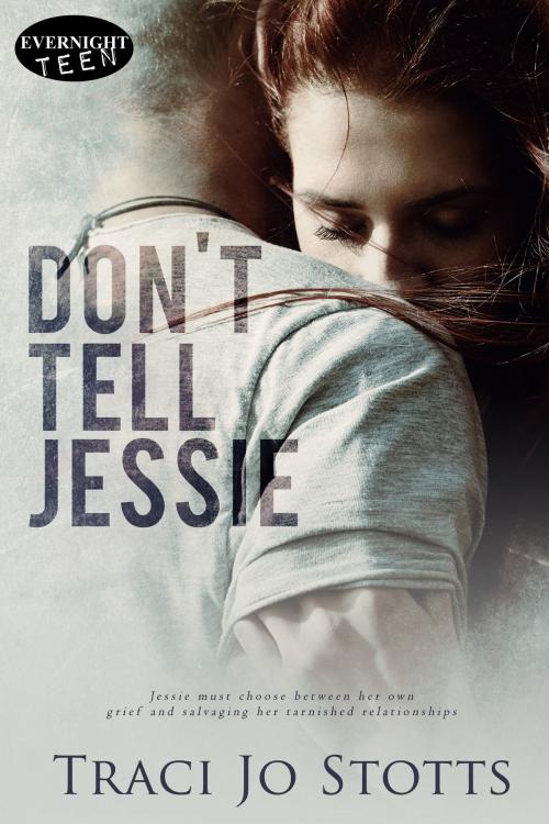 Cover of the book Don't Tell Jessie by Traci Jo Stotts, Evernight Teen