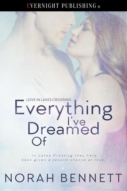 Cover of the book Everything I've Dreamed Of by Norah Bennett, Evernight Publishing