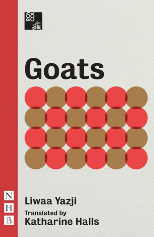 Cover of the book Goats (NHB Modern Plays) by Liwaa Yazji, Nick Hern Books