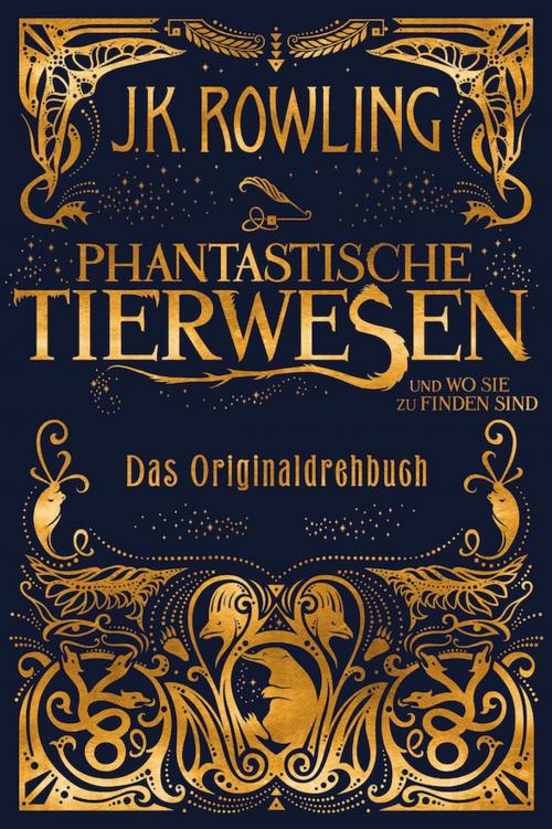 Cover of the book Phantastische Tierwesen und wo sie zu finden sind: Das Originaldrehbuch by J.K. Rowling, Pottermore Publishing