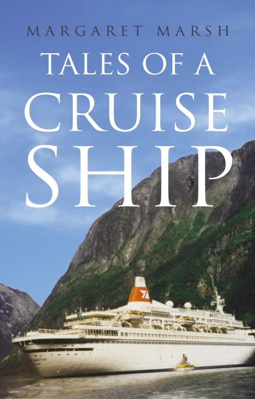 Cover of the book Tales of a Cruise Ship by Margaret Marsh, Troubador Publishing Ltd