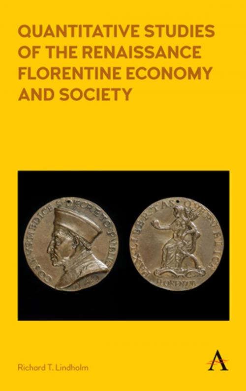 Cover of the book Quantitative Studies of the Renaissance Florentine Economy and Society by Richard T. Lindholm, Anthem Press