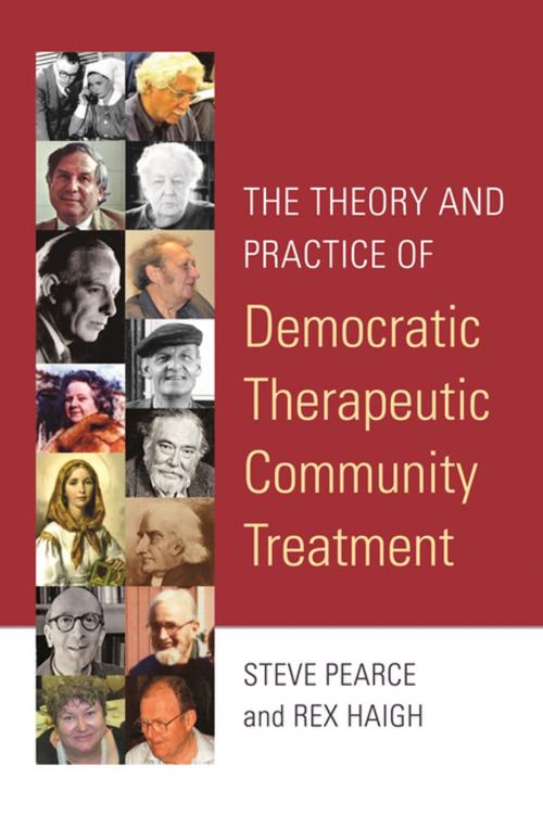 Cover of the book The Theory and Practice of Democratic Therapeutic Community Treatment by Rex Haigh, Steve Pearce, Jessica Kingsley Publishers