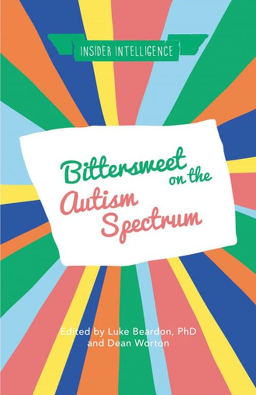 Cover of the book Bittersweet on the Autism Spectrum by Becky Heaver, Michael Barton, Andrew Smith, Colin Newton, Dominic Walsh, Maggie, Debbie Allen, Sarah Galley, Gerard Wilkie, Eloise, Maurice Frank, Serena Shaw, Andy R, Natasha Goldthorpe, Barnabear, Jessica Kingsley Publishers