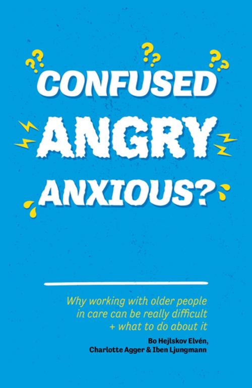 Cover of the book Confused, Angry, Anxious? by Charlotte Agger, Iben Ljungmann, Bo  Hejlskov Hejlskov Elvén, Jessica Kingsley Publishers