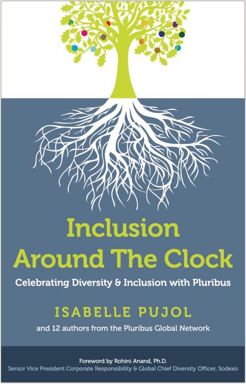 Cover of the book Inclusion Around The Clock: Celebrating Diversity & Inclusion with Pluribus by Isabelle Pujol, Panoma Press