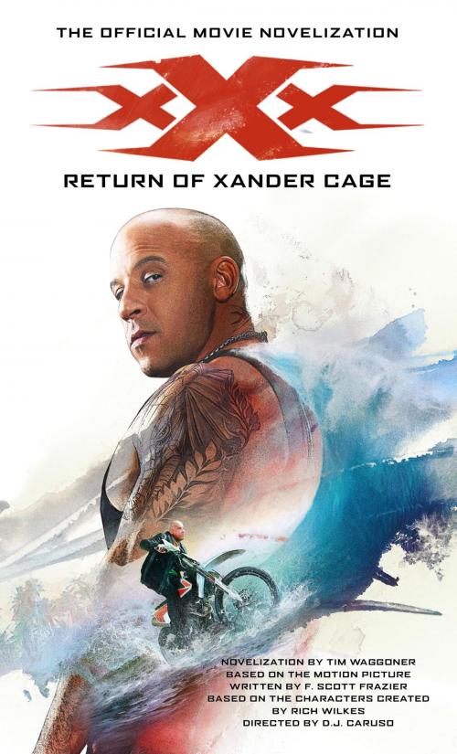 Cover of the book xXx: Return of Xander Cage - The Official Movie Novelization by Tim Waggoner, Titan