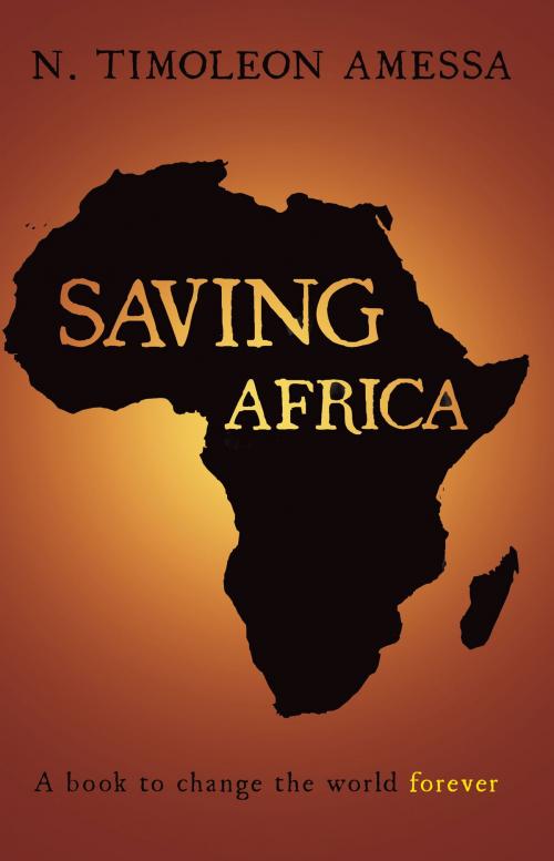 Cover of the book Saving Africa by N. Timoleon Amessa, Troubador Publishing Ltd
