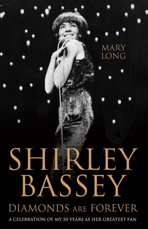 Cover of the book Diamonds Are Forever - Shirley Bassey by Mary Long, John Blake Publishing