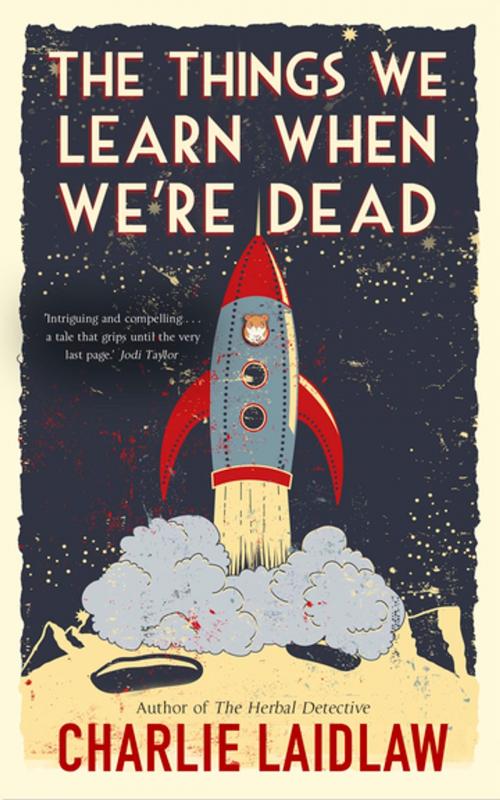 Cover of the book The Things We Learn When We're Dead by Charlie Laidlaw, Accent Press