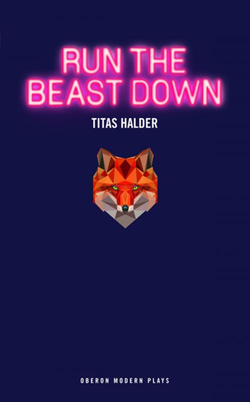 Cover of the book Run the Beast Down by Titas Halder, Oberon Books