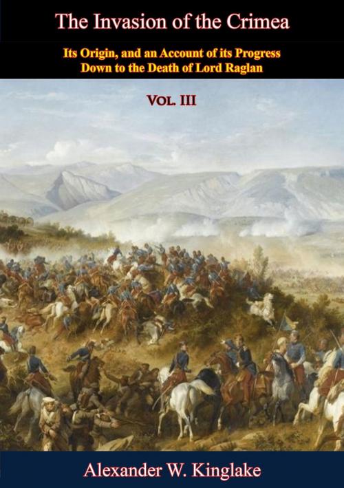 Cover of the book The Invasion of the Crimea: Vol. III [Sixth Edition] by Alexander W. Kinglake, Normanby Press