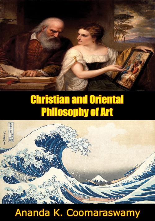 Cover of the book Christian and Oriental Philosophy of Art by Ananda K. Coomaraswamy, Muriwai Books
