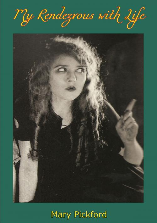 Cover of the book My Rendezvous with Life by Mary Pickford, Papamoa Press