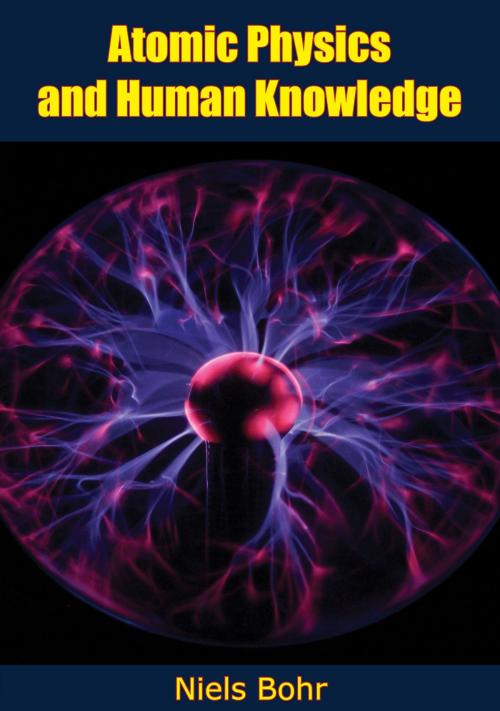 Cover of the book Atomic Physics and Human Knowledge by Niels Bohr, Muriwai Books