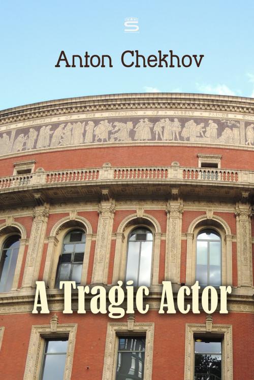Cover of the book A Tragic Actor by Anton Chekhov, Interactive Media