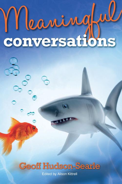 Cover of the book Meaningful Conversations by Geoff Hudson-Searle, Troubador Publishing Ltd