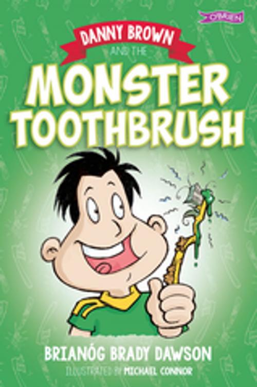 Cover of the book Danny Brown and the Monster Toothbrush by Brianóg Brady Dawson, Alan Nolan, The O'Brien Press