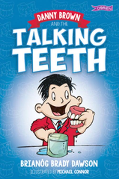 Cover of the book Danny Brown and the Talking Teeth by Brianóg Brady Dawson, Alan Nolan, The O'Brien Press