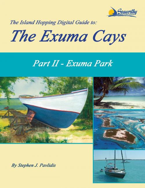 Cover of the book The Island Hopping Digital Guide to the Exuma Cays - Part II - Exuma Park by Stephen J Pavlidis, Seaworthy Publications, Inc
