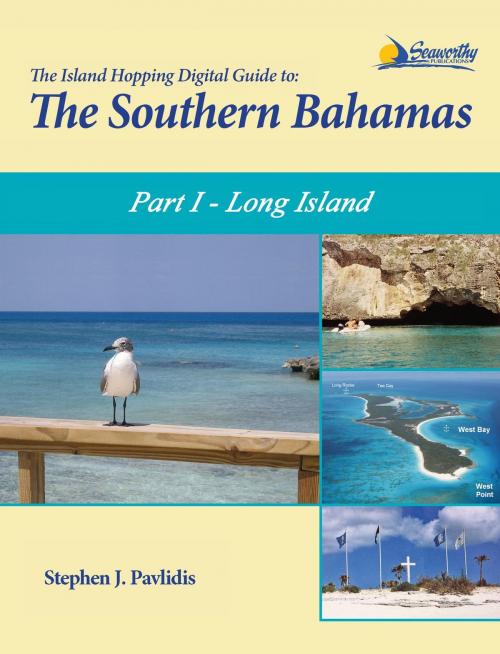 Cover of the book The Island Hopping Digital Guide To The Southern Bahamas - Part I - Long Island by Stephen J Pavlidis, Seaworthy Publications, Inc