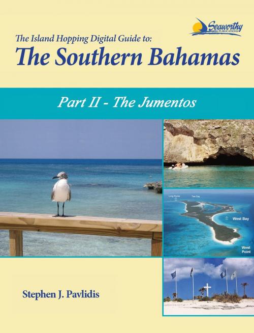 Cover of the book The Island Hopping Digital Guide To The Southern Bahamas - Part II - The Jumentos by Stephen J Pavlidis, Seaworthy Publications, Inc