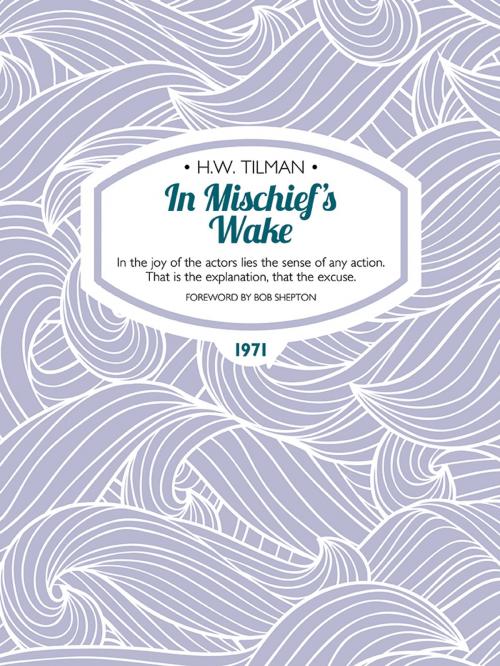Cover of the book In Mischief's Wake by H.W. Tilman, Vertebrate Publishing