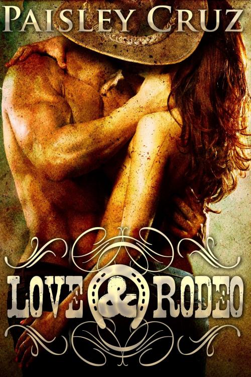 Cover of the book Love & Rodeo by Paisley Cruz, Luminosity Publishing LLP