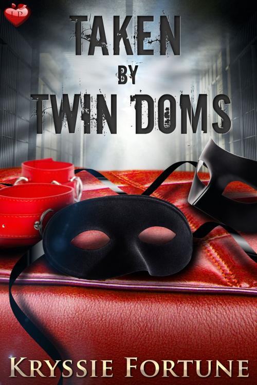 Cover of the book Taken by Twin Doms by Kryssie Fortune, Luminosity Publishing LLP