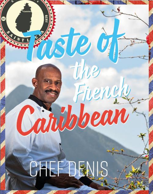 Cover of the book Taste of the French Caribbean by Denis Rosenbert, Clink Street Publishing