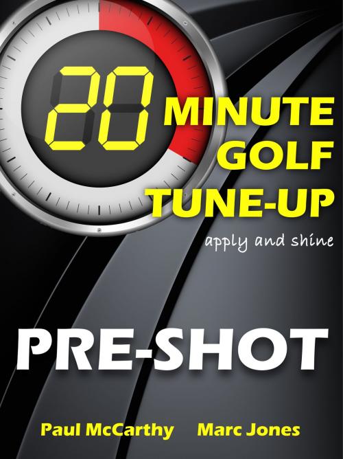 Cover of the book 20 Minute Golf Tune-Up: Pre-Shot by Paul McCarthy, Marc Jones, Bennion Kearny