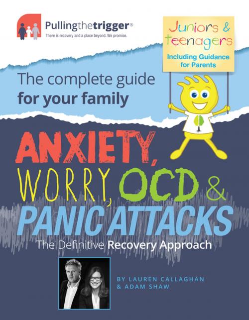 Cover of the book Anxiety, Worry, OCD and Panic Attacks - The Definitive Recovery Approach by Lauren Callaghan, Adam Shaw, Co-Founder of Trigger, Trigger