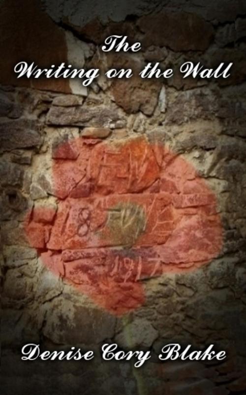Cover of the book The Writing on the Wall by Denise Cory Blake, Copyhouse Press Ltd