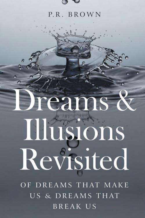 Cover of the book Dreams and Illusions Revisited by P.R. Brown, Arena Books