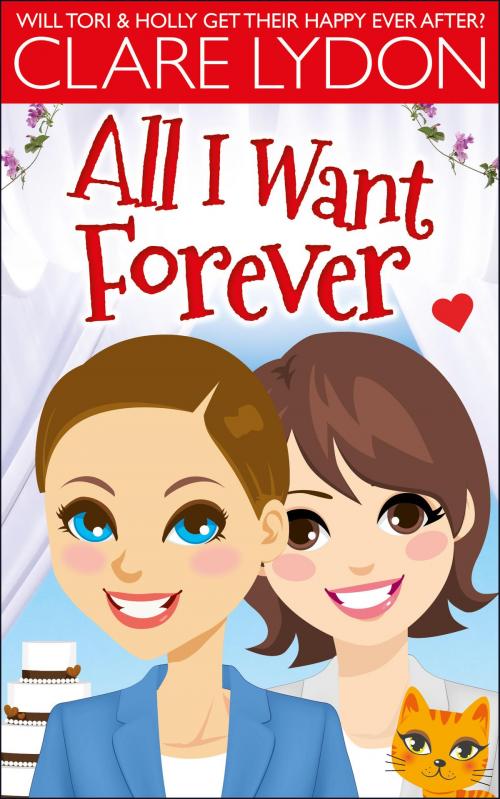 Cover of the book All I Want Forever by Clare Lydon, Custard Books