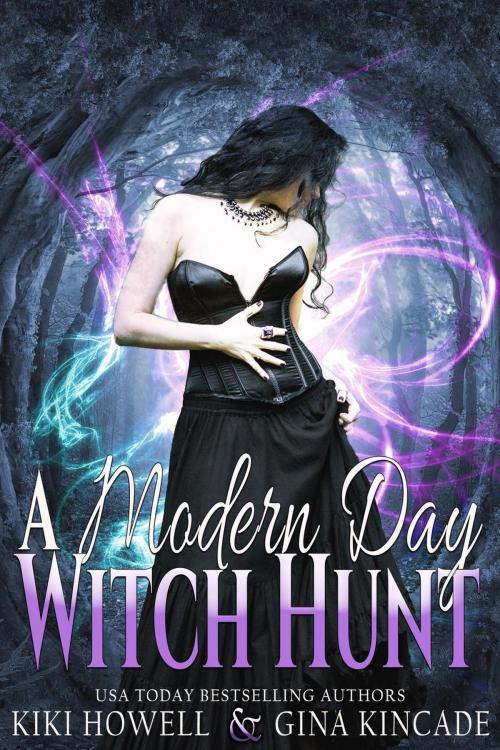 Cover of the book A Modern Day Witch Hunt by Kiki Howell, Gina Kincade, Naughty Nights Press