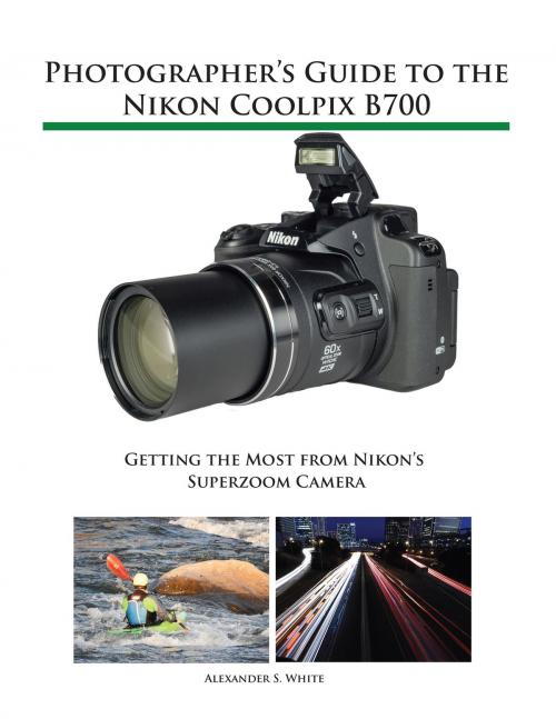 Cover of the book Photographer's Guide to the Nikon Coolpix B700 by Alexander White, White Knight Press