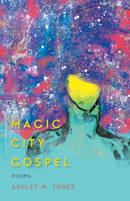 Cover of the book Magic City Gospel by Ashley M. Jones, Hub City Press