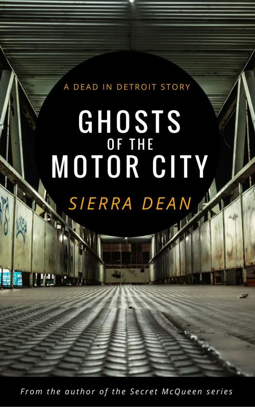 Cover of the book Ghosts of the Motor City by Sierra Dean, Sierra Dean