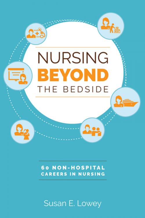 Cover of the book Nursing Beyond the Bedside: 60 Non-Hospital Careers in Nursing by Susan E. Lowey, PhD, RN, CHPN, Sigma Theta Tau International