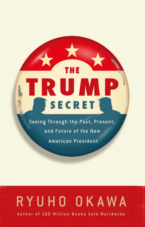 Cover of the book The Trump Secret by Ryuho Okawa, IRH Press