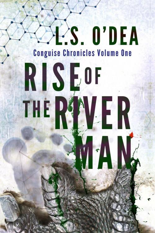 Cover of the book Rise of the River Man by L. S. O'Dea, L. S. O'Dea