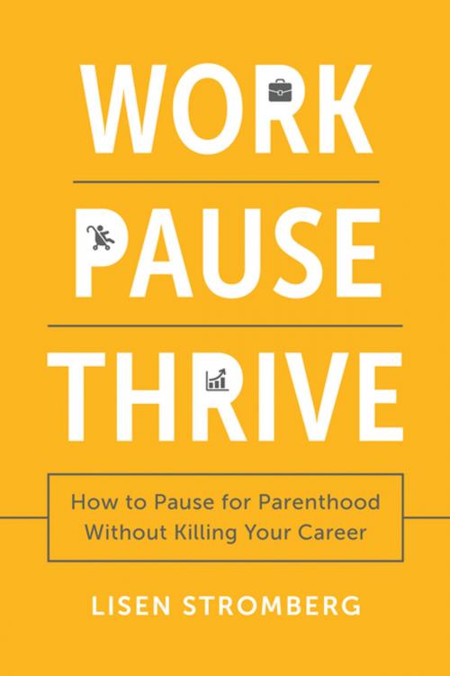Cover of the book Work Pause Thrive by Lisen Stromberg, BenBella Books, Inc.