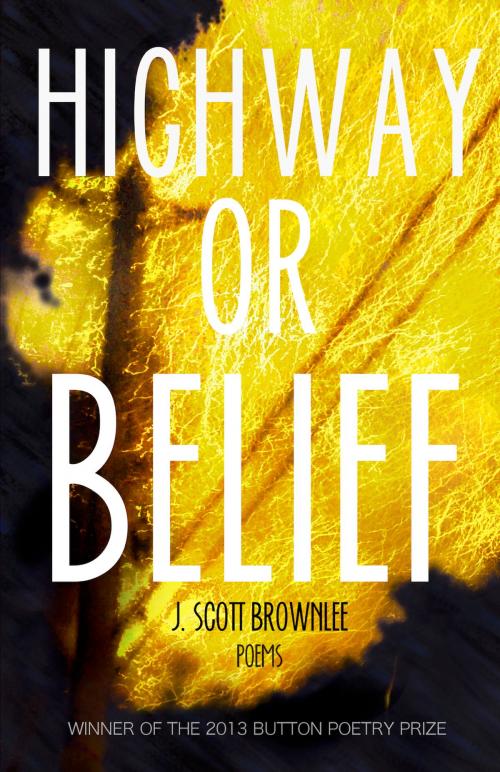 Cover of the book Highway or Belief by J. Scott Brownlee, Button Poetry