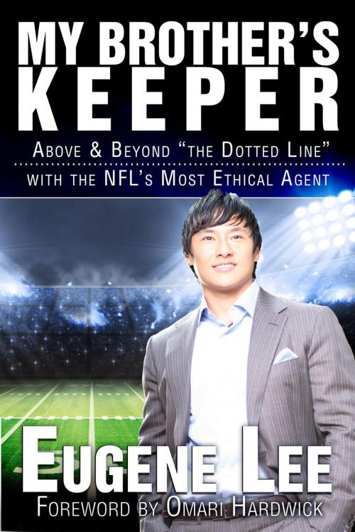 Cover of the book My Brother's Keeper: Above and Beyond "The Dotted Line" With the NFL's Most Ethical Agent by Eugene Lee, Vesuvian Books