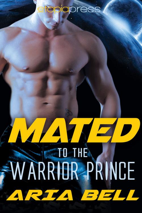 Cover of the book Mated to the Warrior Prince by Aria Bell, Etopia Press